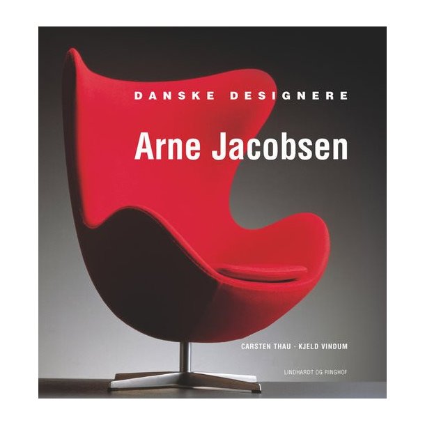 Danske designere: Arne Jacobsen af Carsten Thau og Kjeld Vindum