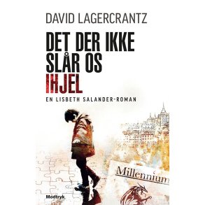 Det der ikke slr os ihjel af David Lagercrantz