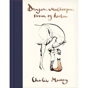 Drengen, muldvarpen, rven og hesten af Charlie Mackesy