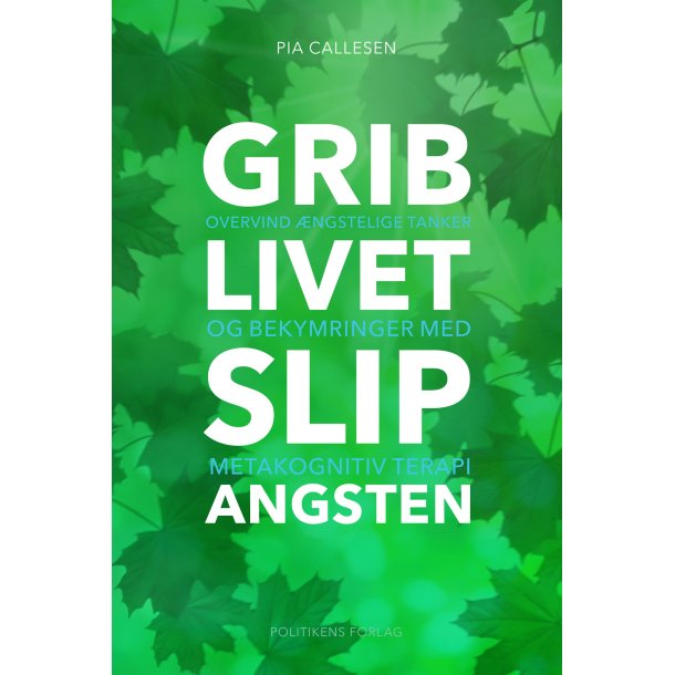 Grib livet - slip angsten af Pia Callesen