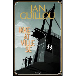 Ikke at ville se af Jan Guillou