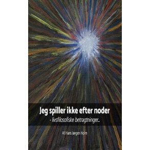 Jeg spiller ikke efter noder af Hans J�rgen Holm