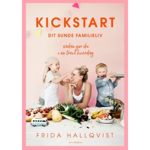 Kickstart dit sunde familieliv af Frida Hallqvist