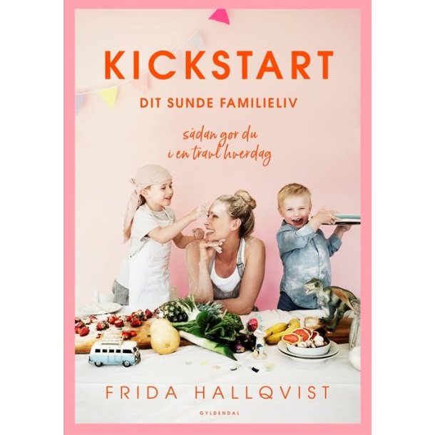 Kickstart dit sunde familieliv af Frida Hallqvist