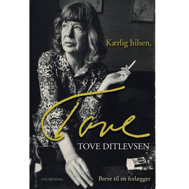 K�rlig hilsen Tove af Tove Ditlevsen