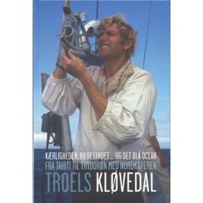 K�rligheden, kildevandet... og det bl� ocean / Fra Tahiti til Thybor�n med Nordkaperen  af Troels Kl�vedal