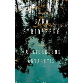 Krlighedens Antarktis af Sara Stridsberg