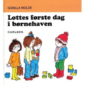 Lottes frste dag i brnehaven af Gunilla Wolde