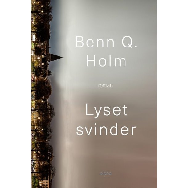 Lyset svinder af Benn Q Holm