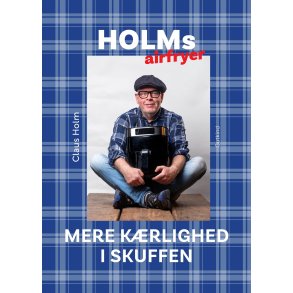 Holms airfryer - Mere krlighed i skuffen af Claus Holm