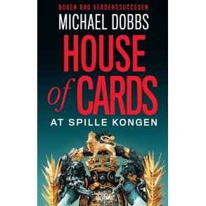 House of Cards - At spille kongen af Michael Dobbs