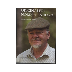 Originaler i Nordjylland - 3 af Bjarne Nielsen Brovst