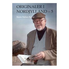 Originaler i Nordjylland - 5 af Bjarne Nielsen Brovst