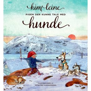 Pigen der kunne tale med hunde af Kim Leine