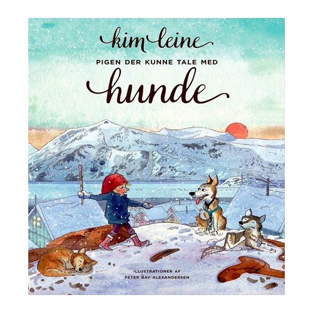 Pigen der kunne tale med hunde af Kim Leine