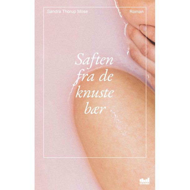 Saften fra de knuste b�r af Sandra Thorup Mose