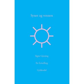 Synet og vennen af Signe Gjessing