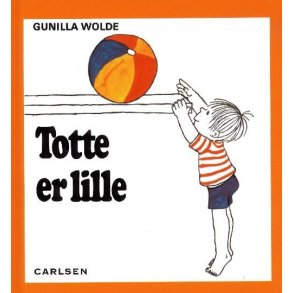 Totte er lille af Gunilla Wolde