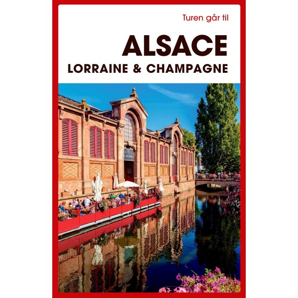 Turen gr til Alsace, Lorraine &amp; Champagne