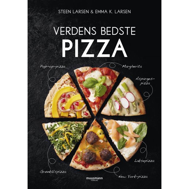 Verdens bedste pizza af Steen Larsen &amp; Emma K. Larsen